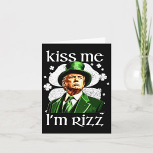 Kiss Me I'm Rizz Trump Shamrock St Patricks Day Card