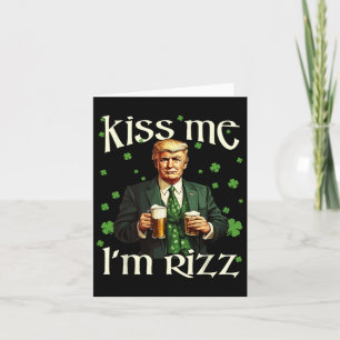 Kiss Me I'm Rizz Trump St Patricks Day Irish Lucky Card