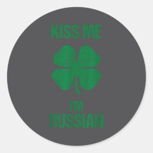 Kiss Me I'm Russian Shirt St Patricks Day Drinking Classic Round Sticker