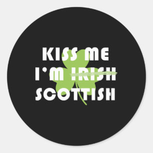 Kiss Me Im Scottish Not Irish Funny St Patricks Da Classic Round Sticker