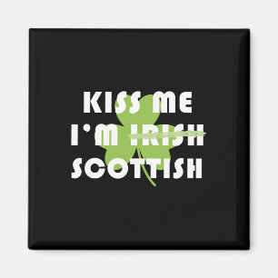Kiss Me Im Scottish Not Irish Funny St Patricks Da Magnet
