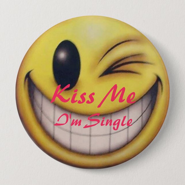 Kiss Me Im Single - Customised 10 Cm Round Badge (Front)