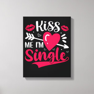 Kiss Me I'm Single Cute Valentine Canvas Print