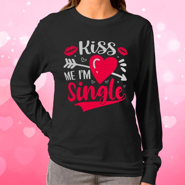 Kiss Me I'm Single Cute Valentine T-Shirt (Creator Uploaded)