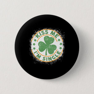 Kiss Me I'm Single Funny St. Patrick's Day Single 6 Cm Round Badge