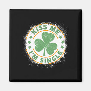 Kiss Me I'm Single Funny St. Patrick's Day Single Magnet