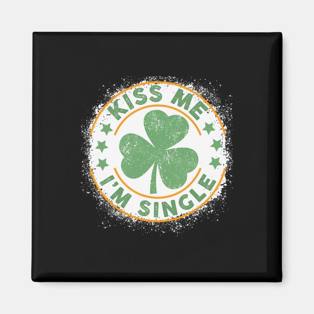 Kiss Me I'm Single Funny St. Patrick's Day Single  Magnet (Front)