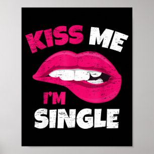 Kiss Me I'm Single Love Happy Valentine Day Wife H Poster