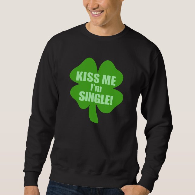 Kiss Me I'm Single Sweatshirt (Front)