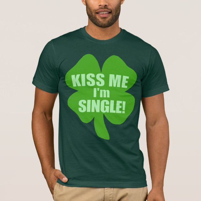 Kiss Me Im Single T-Shirt (Front)