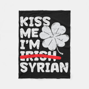 Kiss Me I'm Syrian Funny St. Patrick's Day Syria S Fleece Blanket