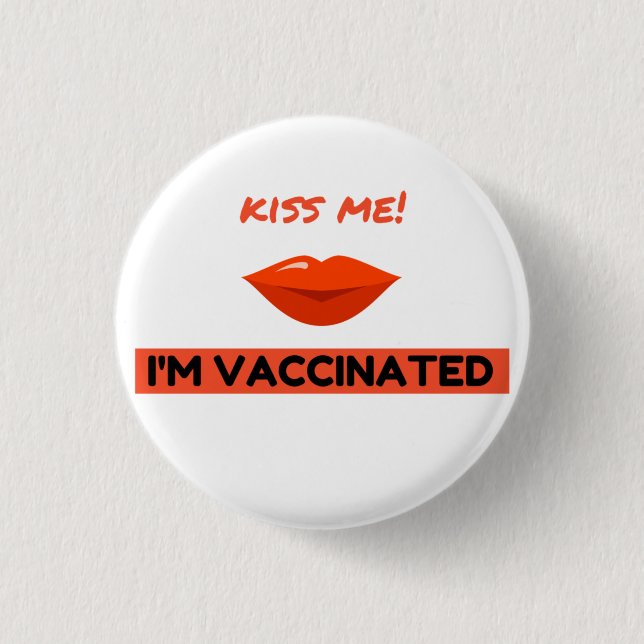 "Kiss Me I'm Vaccinated" Button COVID-19 (Front)