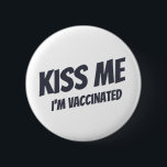 Kiss Me I'm Vaccinated Modern Cute Funny Quote 6 Cm Round Badge<br><div class="desc">"Kiss Me I'm Vaccinated" in modern,  cute and simple sans serif typography</div>