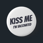 Kiss Me I'm Vaccinated Modern Cute Funny Quote 6 Cm Round Badge<br><div class="desc">"Kiss Me I'm Vaccinated" in modern,  cute and simple sans serif typography</div>