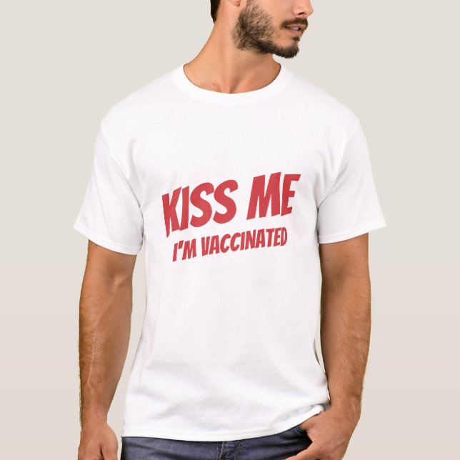 Kiss Me I'm Vaccinated Modern Cute Funny Quote T-Shirt (Front)