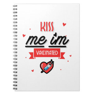 Kiss Me I'm Vaccinated Notebook