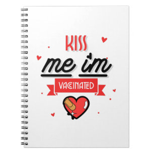 Kiss Me I'm Vaccinated Notebook