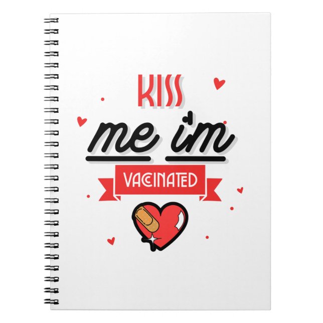Kiss Me I'm Vaccinated  Notebook (Front)