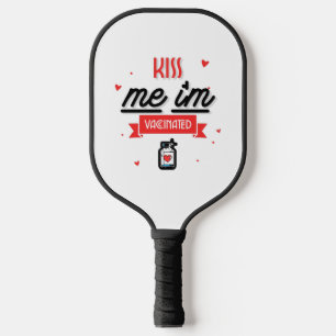 Kiss Me I'm Vaccinated Pickleball Paddle