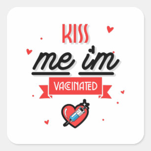 Kiss Me I'm Vaccinated  Square Sticker