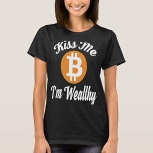 Kiss Me I'm Wealthy  Bitcoin Crypto T-Shirt