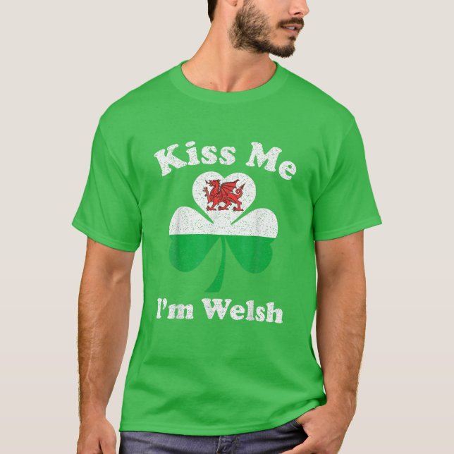 Kiss Me I'm Welsh Funny St Patrick's Day T-Shirt (Front)