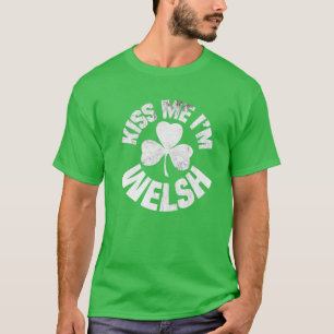Kiss Me I'm Welsh St Patricks Day Welsh Funny Iris T-Shirt