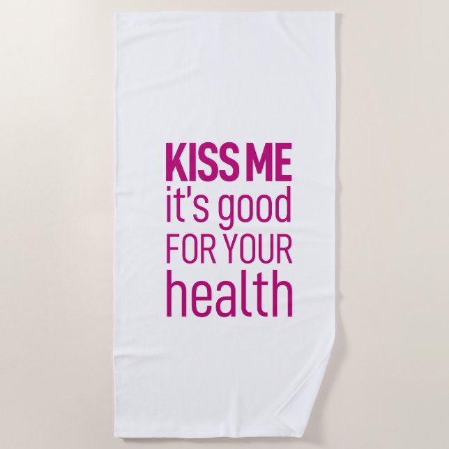 "Kiss me it's good for your health" Beach Towel (Front)