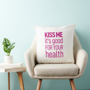 Kiss me it's good for your health. cushion