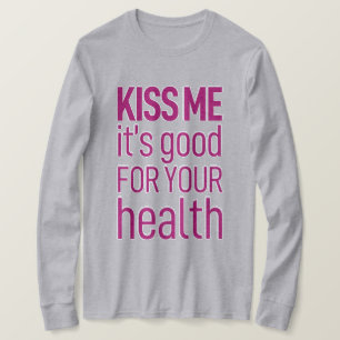 Kiss me it's good for your health.Grey T-Shirt