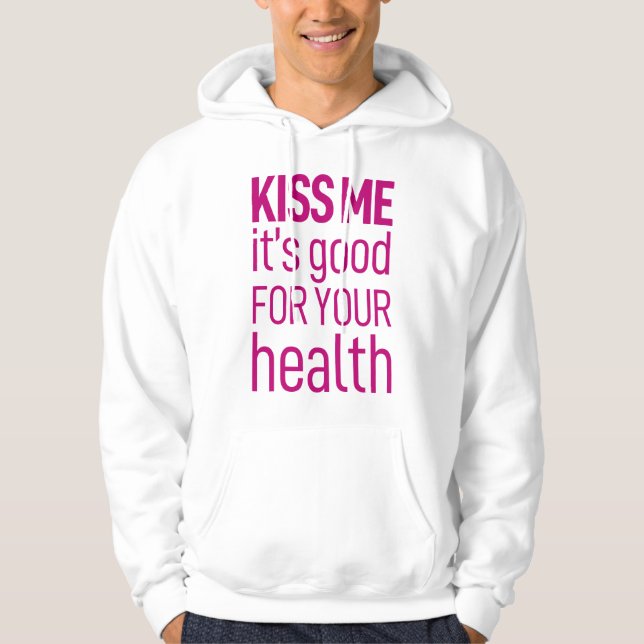 Kiss me it's good for your health hoodie (Front)