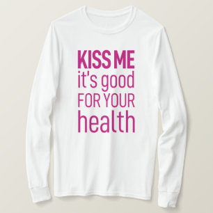 'Kiss me, it's good for your health' T-Shirt