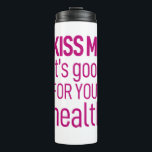 "Kiss me it's good for your health" Typdesign Thermal Tumbler<br><div class="desc">"Kiss me it's good for your health" Typography design lovely with you.</div>
