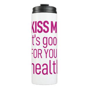 "Kiss me it's good for your health" Typdesign Thermal Tumbler