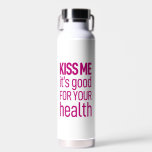 kiss me it's good for your health. water bottle<br><div class="desc">'kiss me it's good for your health' design anything with you.</div>