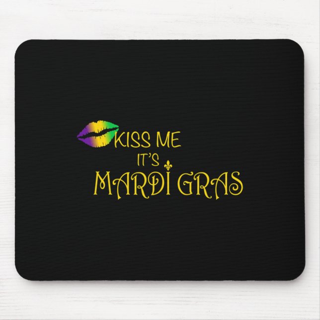 Kiss Me It's Mardi Gras  Mouse Pad (Front)