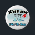 Kiss me it's my 16th Birthday 6 Cm Round Badge<br><div class="desc">Nice shirt with the text: kiss me it's my 16th birthday. A kiss is shown with red lipstick. And the colors are black and blue. Nice gift to give to someone who's turned sixteen,  or to show you your birthday.</div>