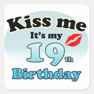 Kiss me it's my 19th Birthday Square Sticker