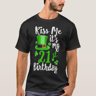 Kiss me its my 21st Birthday St Patricks Day Shamr T-Shirt