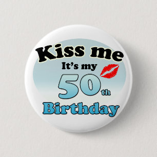 Kiss me it's my 50th Birthday 6 Cm Round Badge