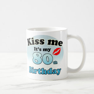 Kiss me it's my 80th Birthday Coffee Mug