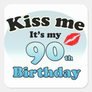 Kiss me it's my 90th Birthday Square Sticker