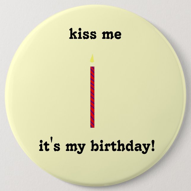 kiss me, it's my birthday! 6 cm round badge (Front)
