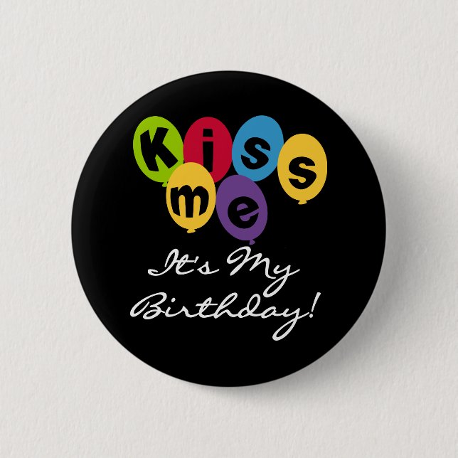 Kiss Me It's My Birthday 6 Cm Round Badge (Front)