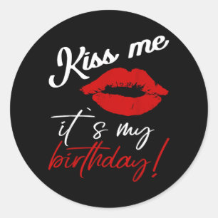 Kiss Me Its My Birthday Funny Quote Classic Round Sticker