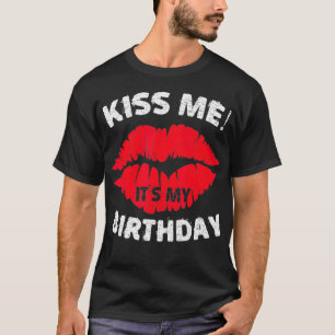 Kiss Me Its My Birthday Great Anniversary Gift T-Shirt