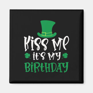 Kiss Me It's My Birthday Shamrock St Patricks Day  Magnet