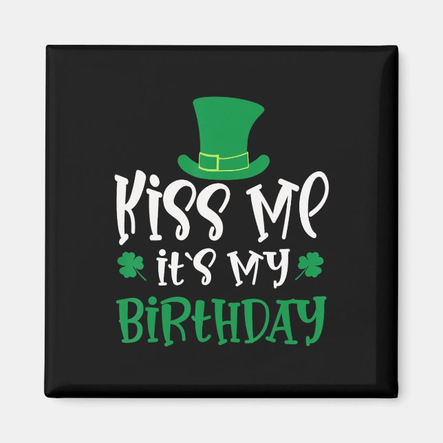 Kiss Me It's My Birthday Shamrock St Patricks Day  Magnet (Front)
