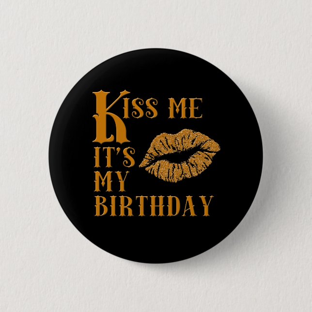 Kiss Me It's My Birthday Sparkly 6 Cm Round Badge (Front)