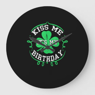 Kiss me it's my Birthday St Patricks Day Boys Men Large Clock